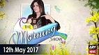 The Morning Show with Sanam Baloch in HD 12th May 2017