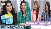 Good Morning Pakistan Ramzan Special 30th May 2017