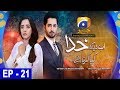 Ab Dekh Khuda kya karta hai Episode 21