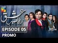 Ishq Zahe Naseeb Episode 05