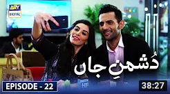 Dushman e Jaan Episode 22