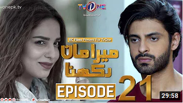 Mera Maan Rakhna Episode 21