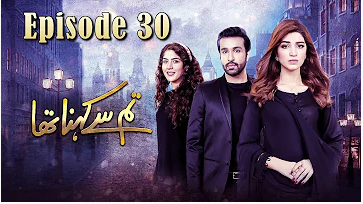 Tum Se Kehna Tha Episode 30