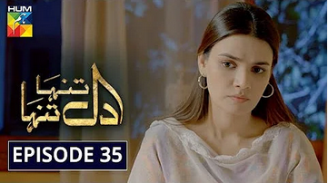 Dil Tanha Tanha Episode 35