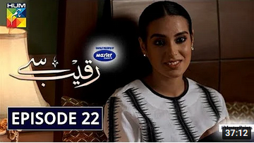 Raqeeb Se Episode 22